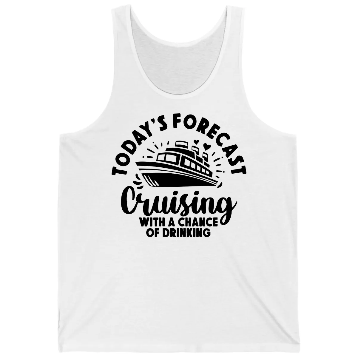 Today's Forecast Cruising With A Chance Of Drinking Tank in White