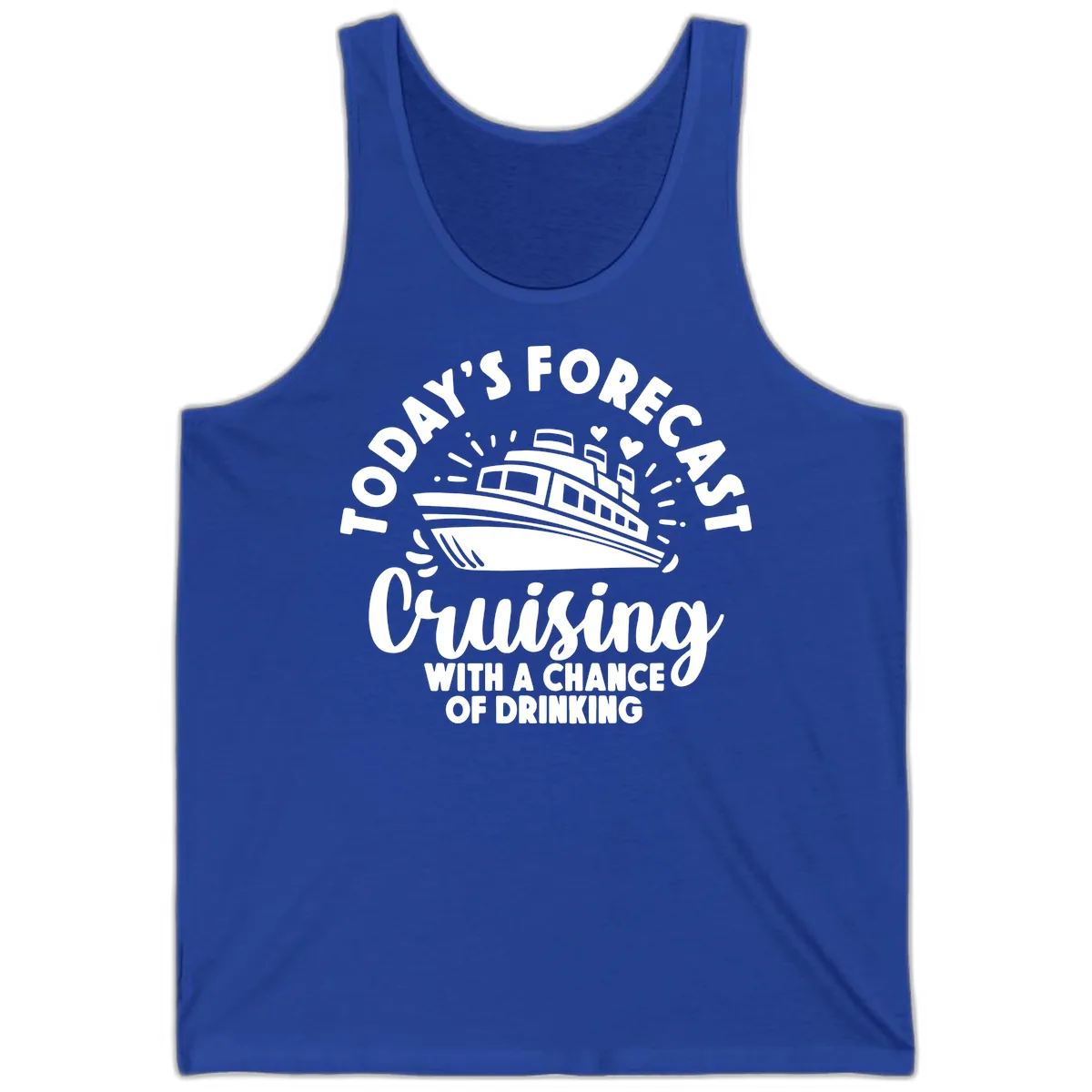 Today's Forecast Cruising With A Chance Of Drinking Tank in True Royal