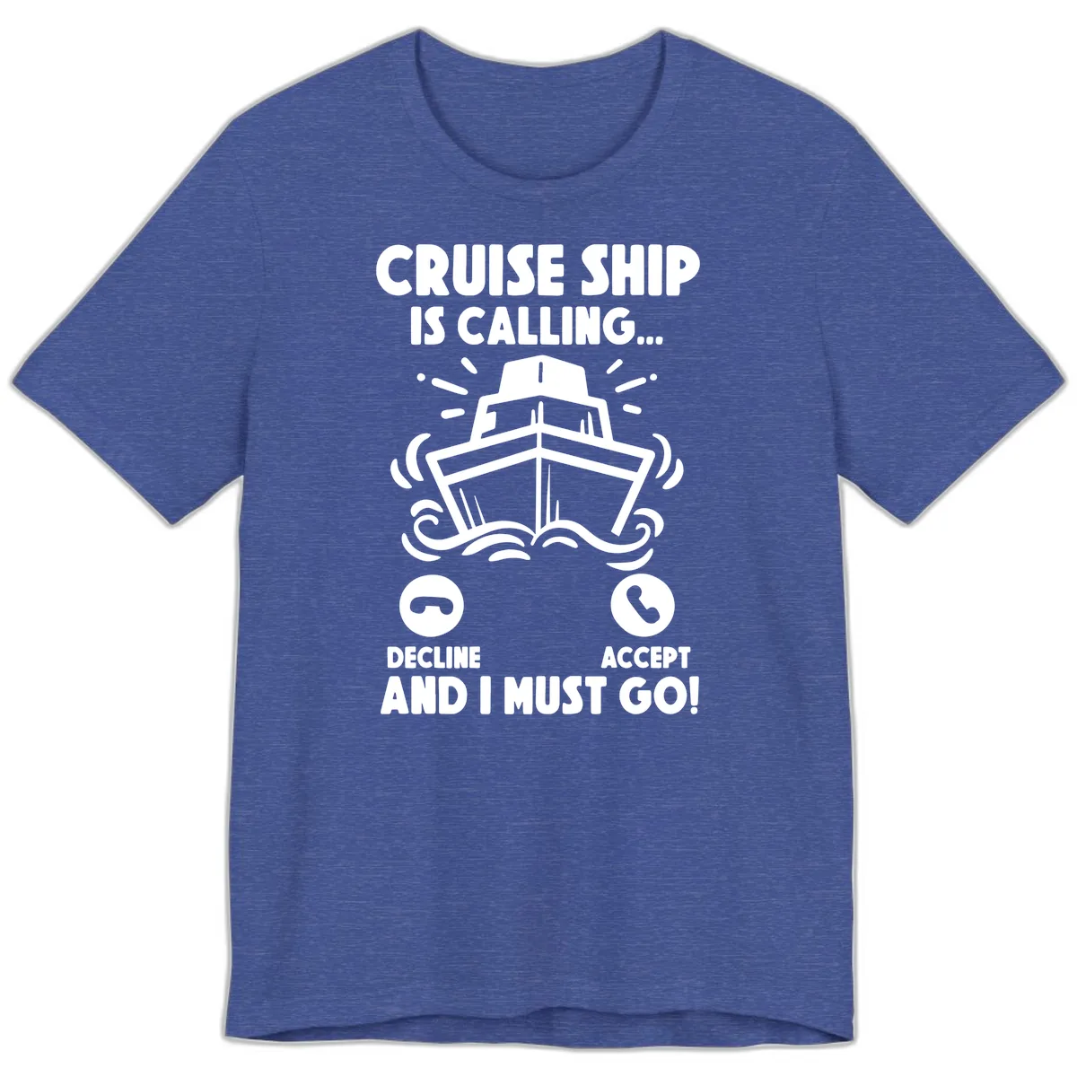 Cruise Ship Is Calling Premium T-Shirt in Heather True Royal