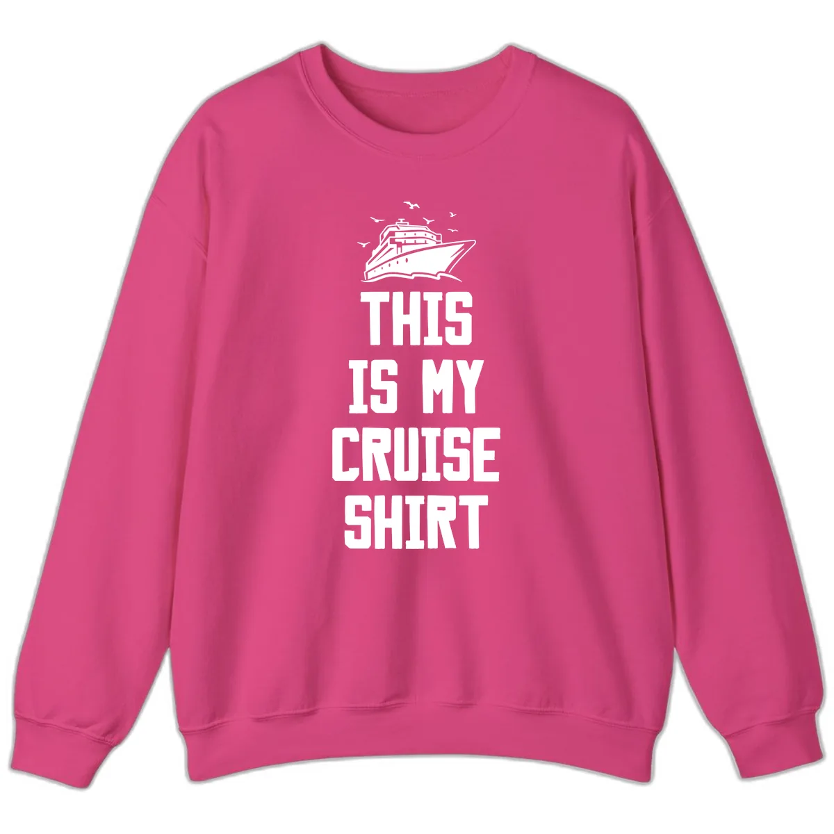 This Is My Cruise Shirt Sweatshirt in Heliconia