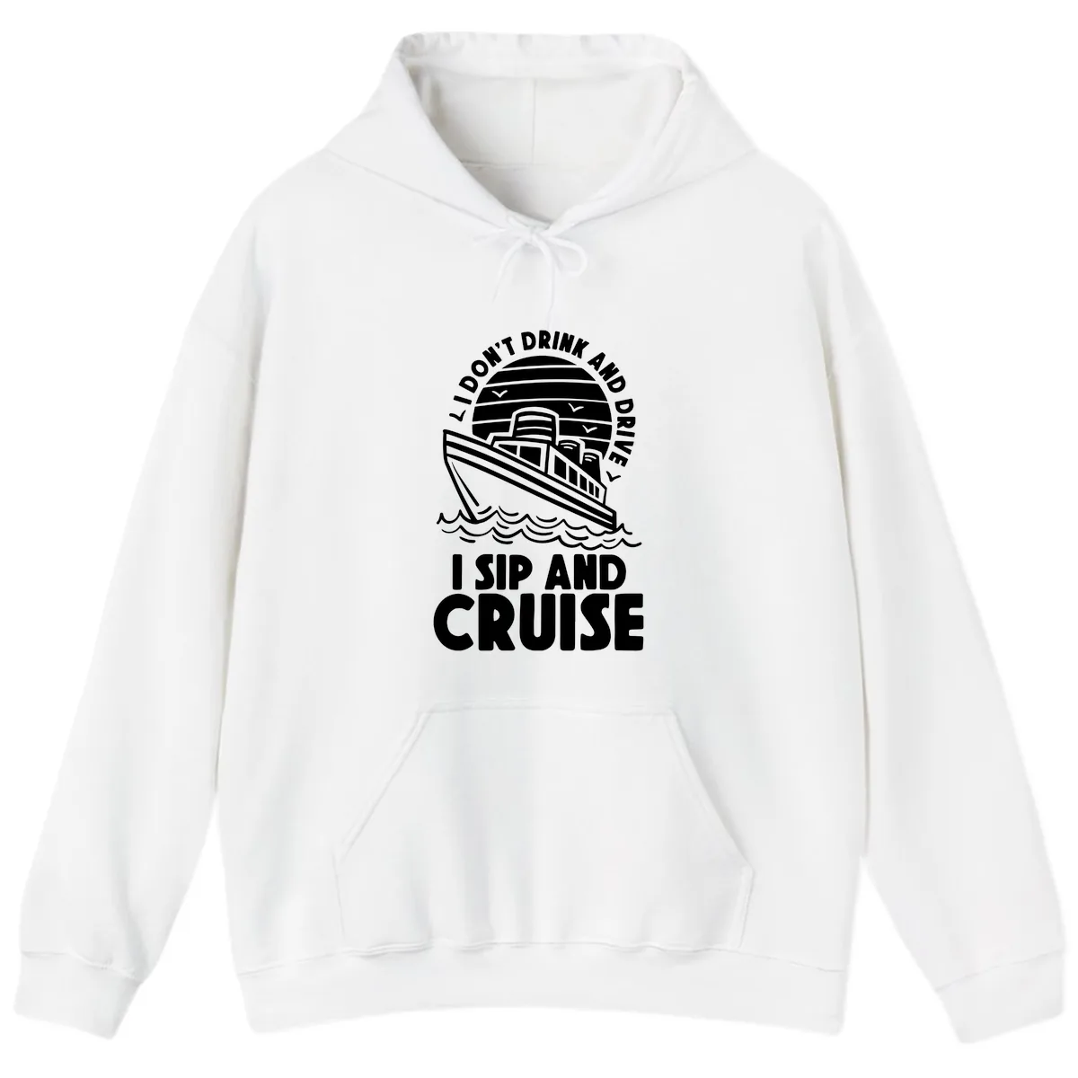 I Don't Drink And Drive I Sip And Cruise Hoodie in White