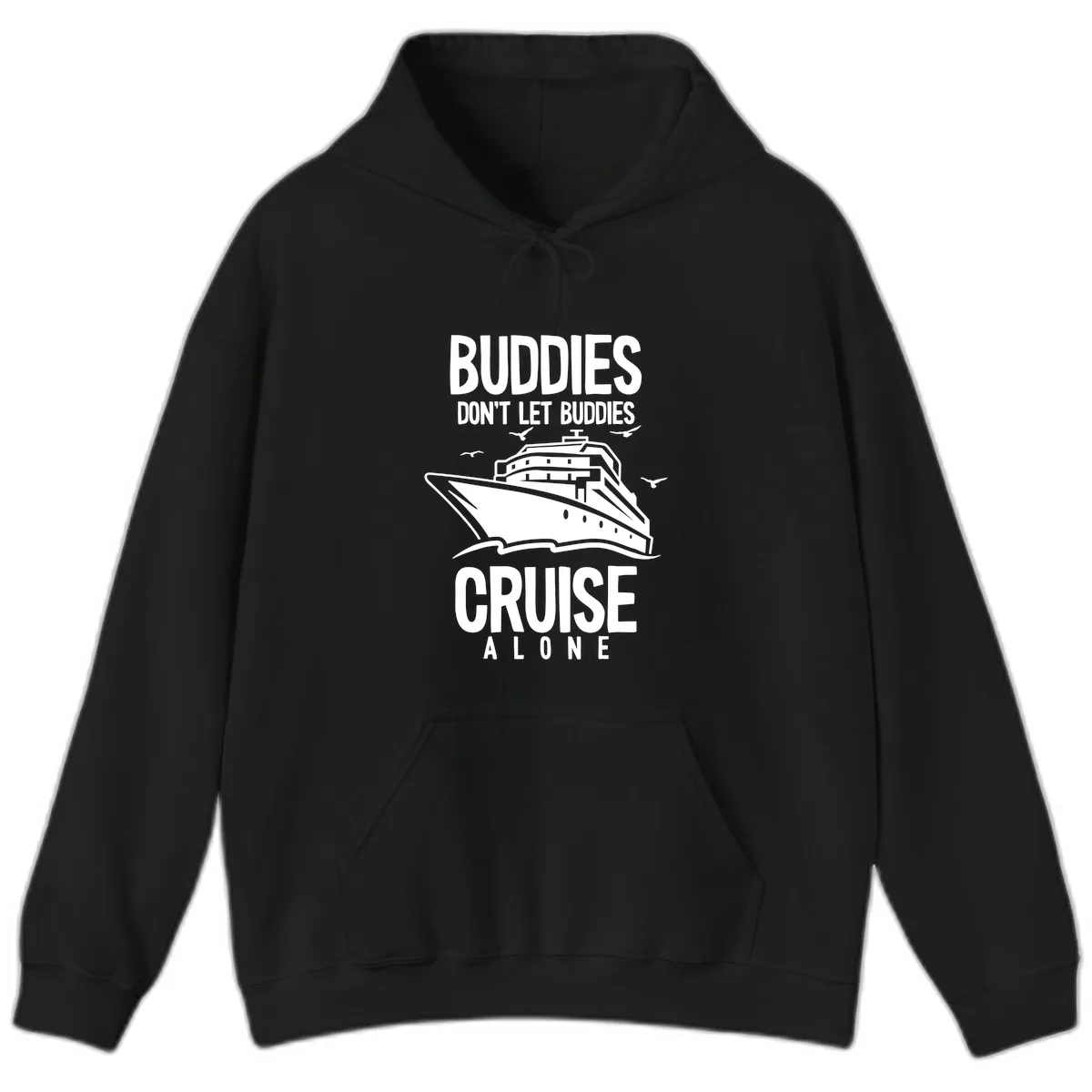 Buddies Don't Let Buddies Cruise Alone Hoodie in Black