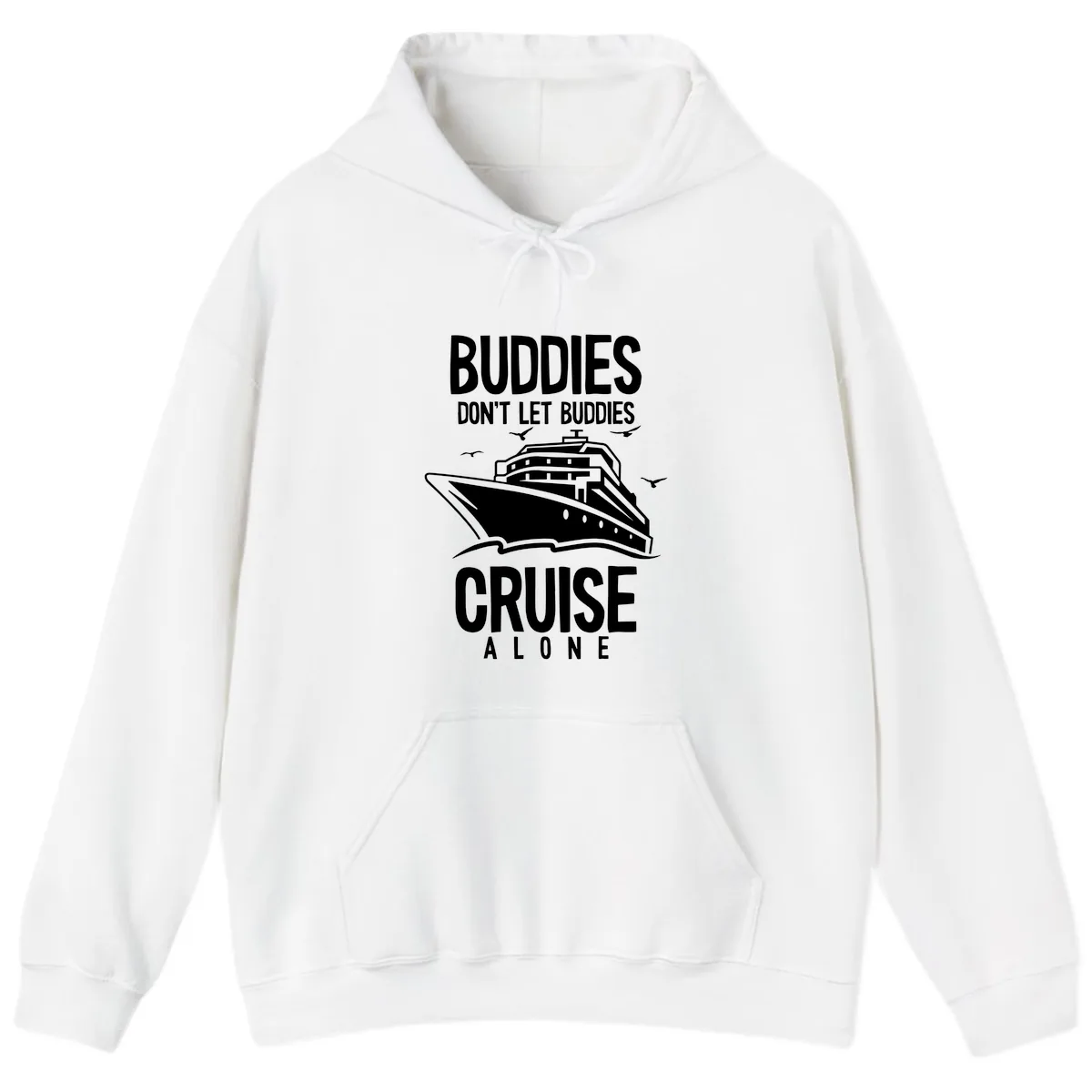 Buddies Don't Let Buddies Cruise Alone Hoodie in White