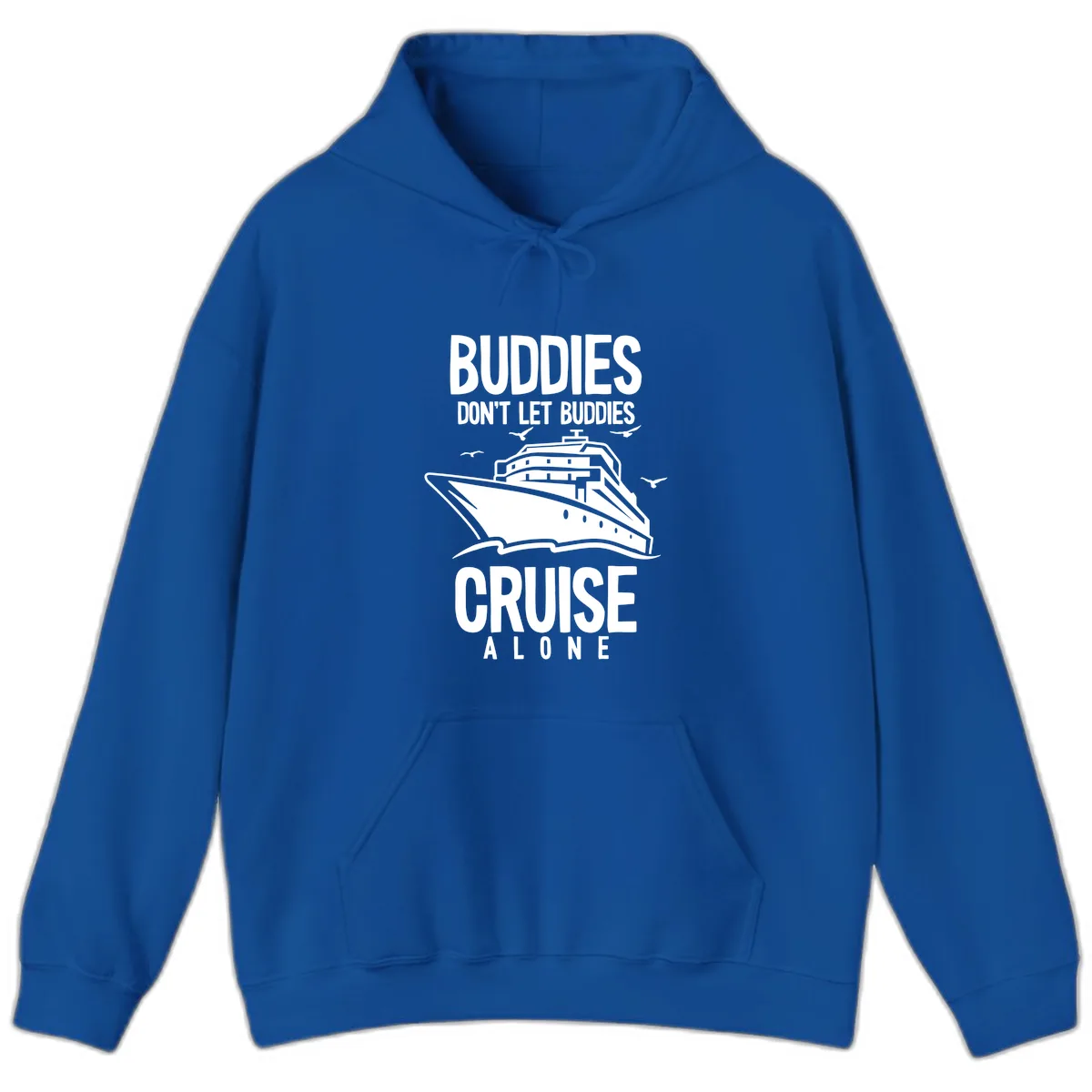 Buddies Don't Let Buddies Cruise Alone Hoodie in Royal