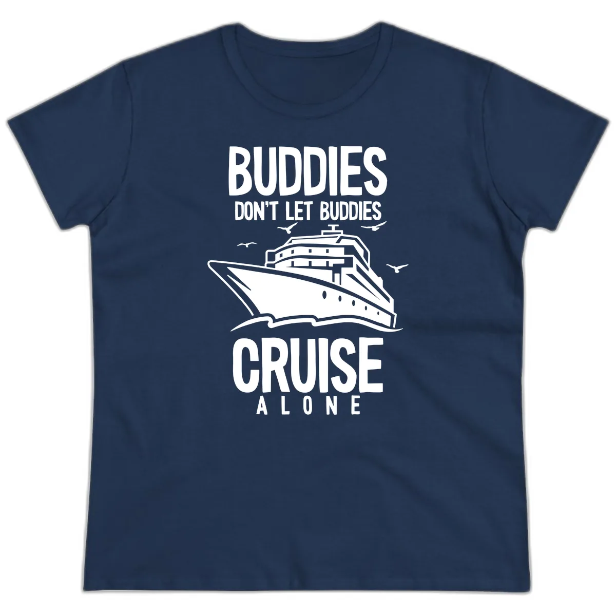 Buddies Don't Let Buddies Cruise Alone Ladies Tee in Navy