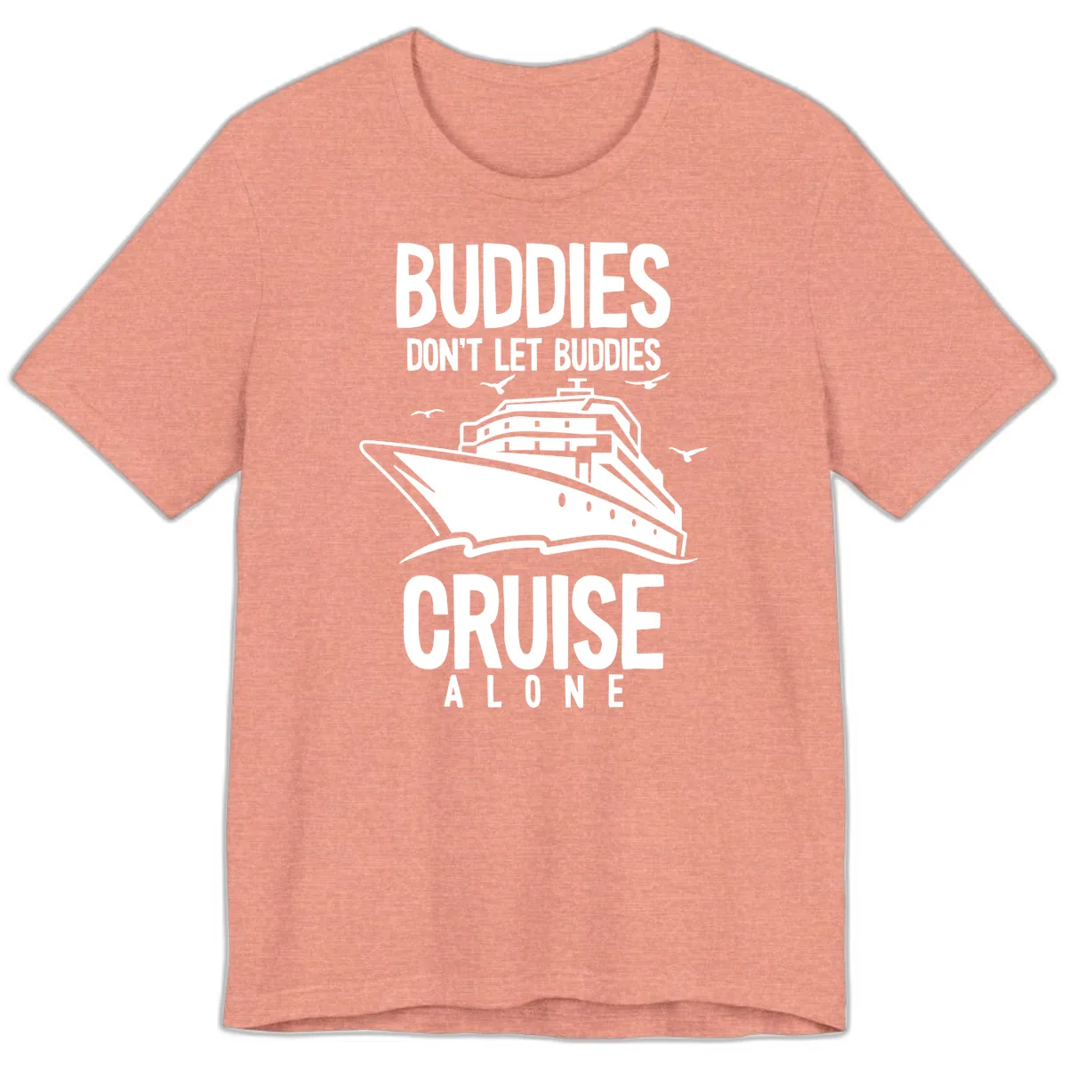 Buddies Don't Let Buddies Cruise Alone Premium T-Shirt in Heather Sunset