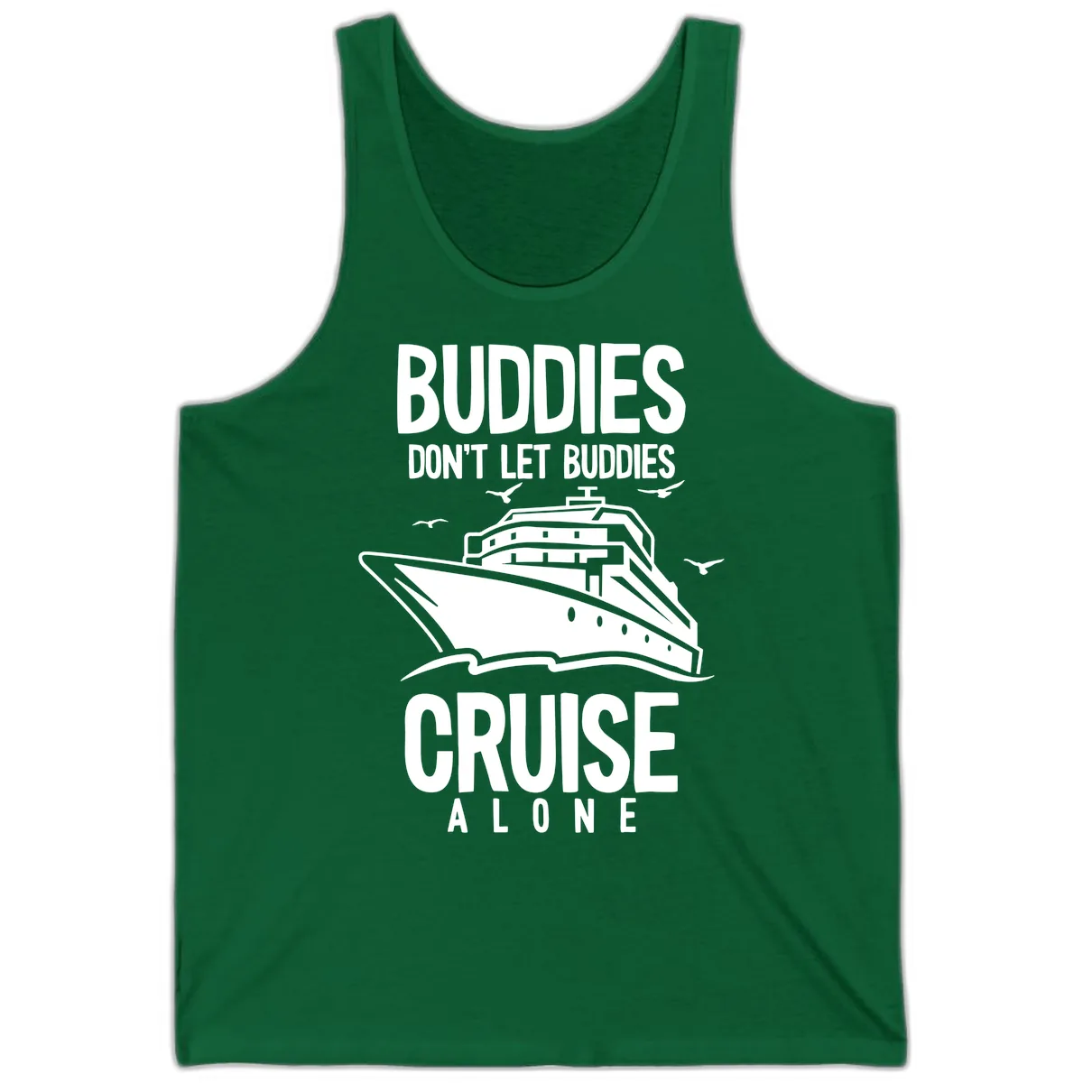 Buddies Don't Let Buddies Cruise Alone Tank in Kelly