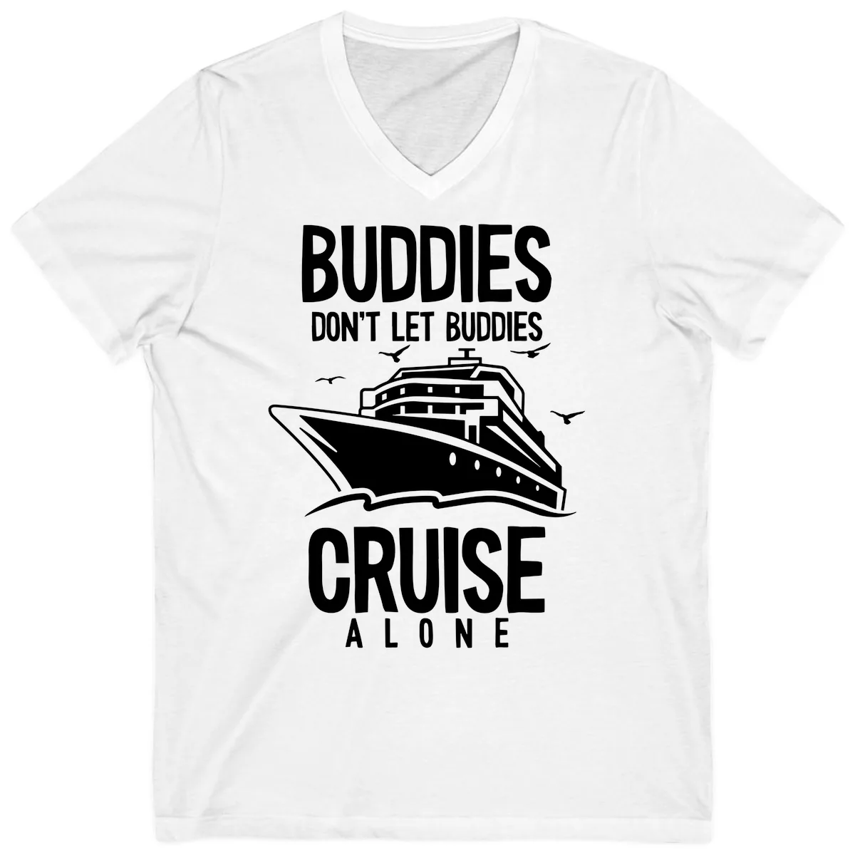 Buddies Don't Let Buddies Cruise Alone V-Neck in White