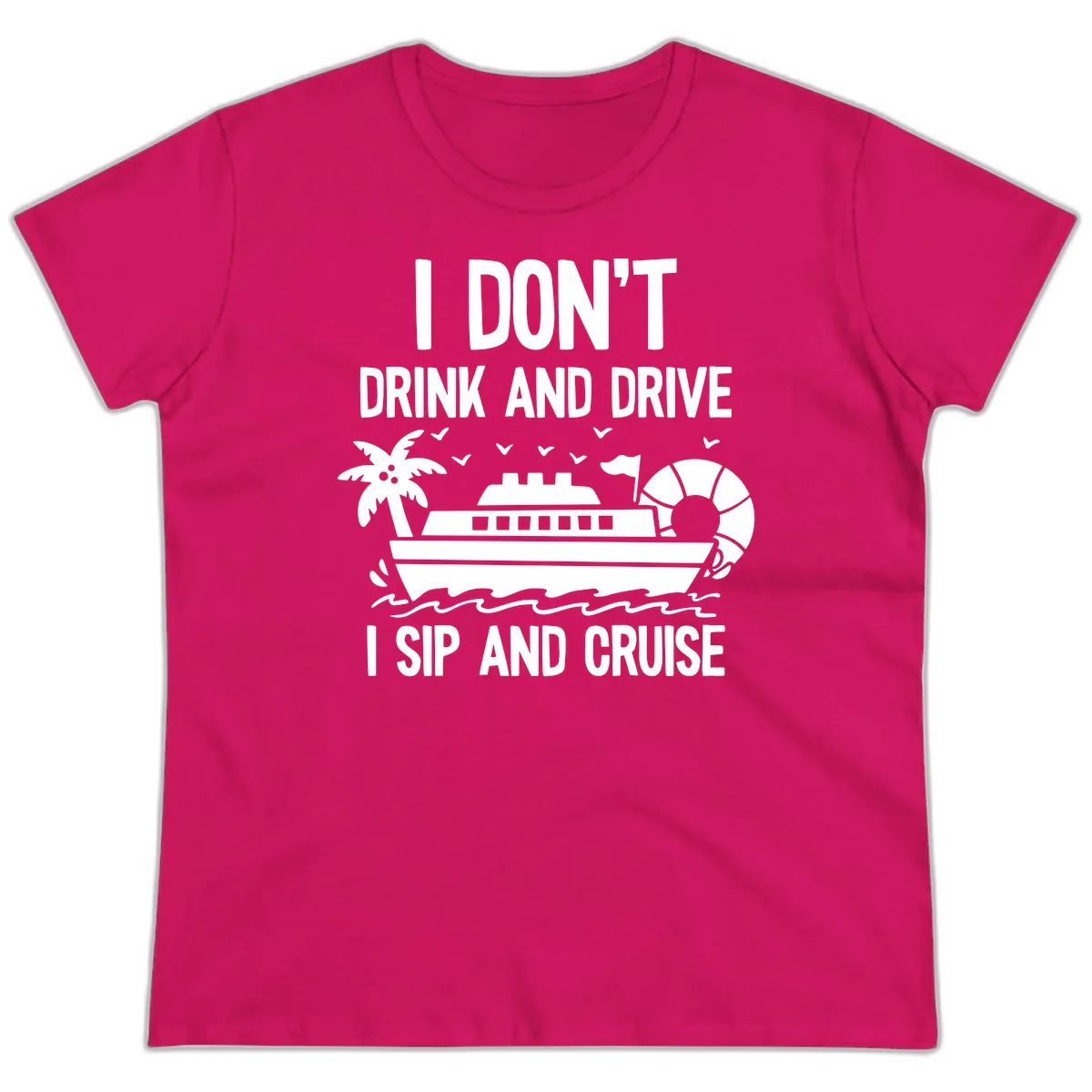 Sip And Cruise Funny Nautical Design Ladies Tee in Heliconia
