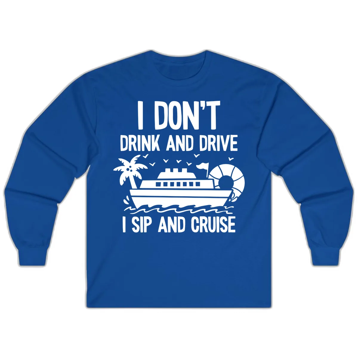 Sip And Cruise Funny Nautical Design Long Sleeve in Royal
