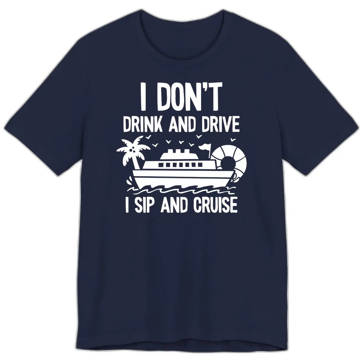 Sip And Cruise Funny Nautical Design Premium T-Shirt in Navy