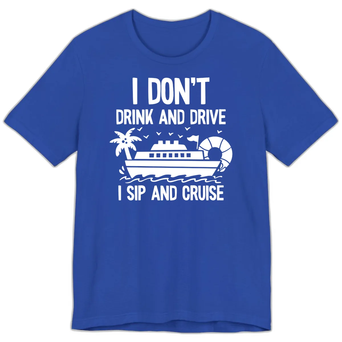 Sip And Cruise Funny Nautical Design Premium T-Shirt in True Royal