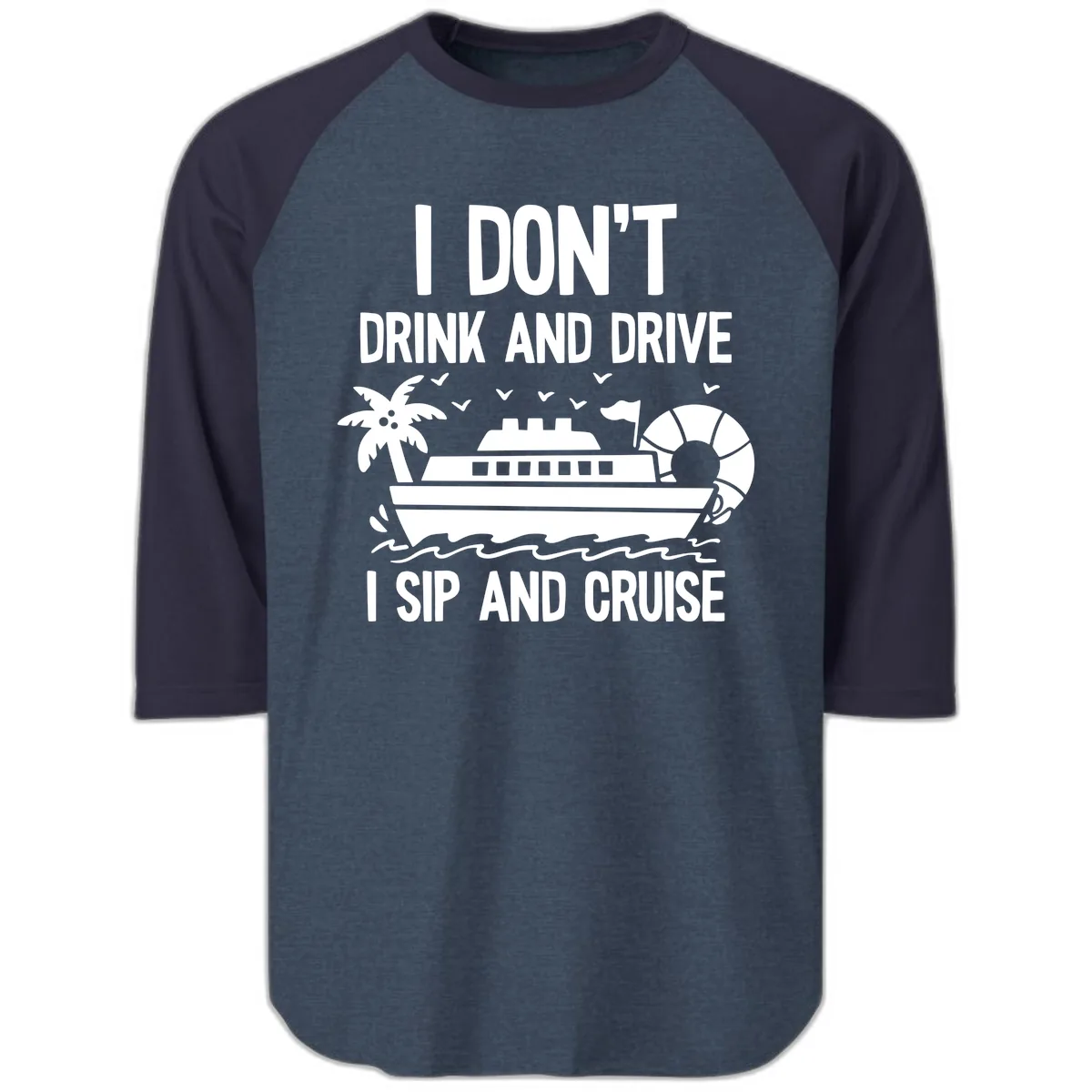 Sip And Cruise Funny Nautical Design Raglan 3/4 in Heather Denim Navy