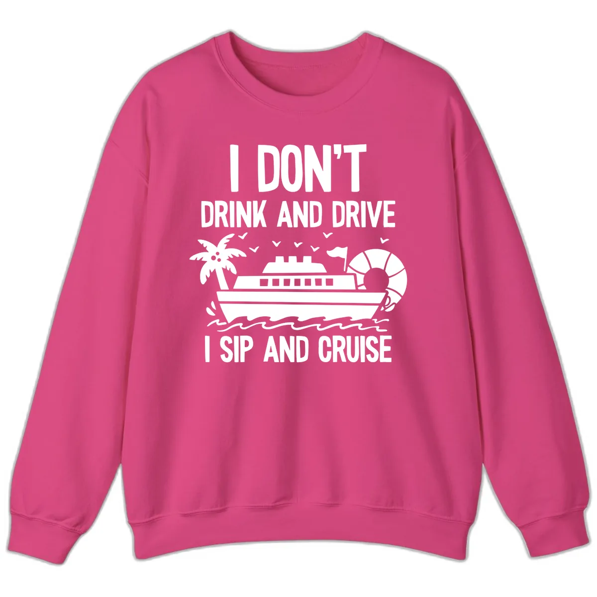 Sip And Cruise Funny Nautical Design Sweatshirt in Heliconia