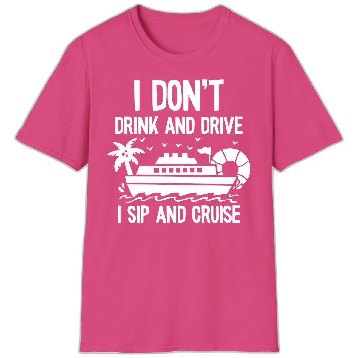 Sip And Cruise Funny Nautical Design T-Shirt in Heliconia