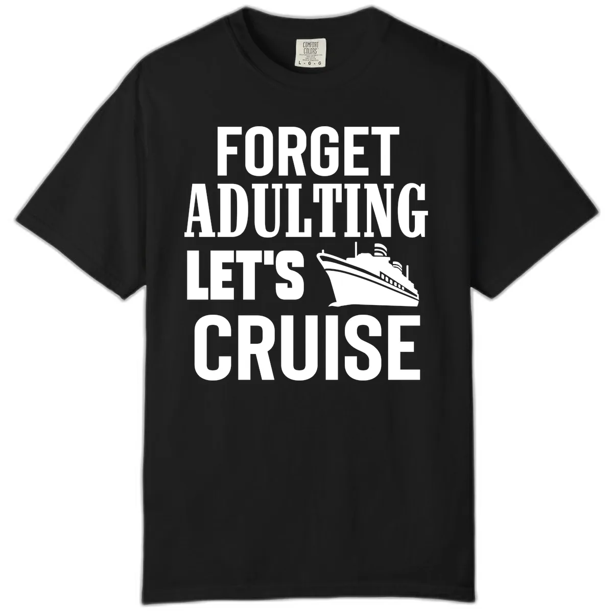 Forget Adulting Let's Cruise Comfort Color in Black