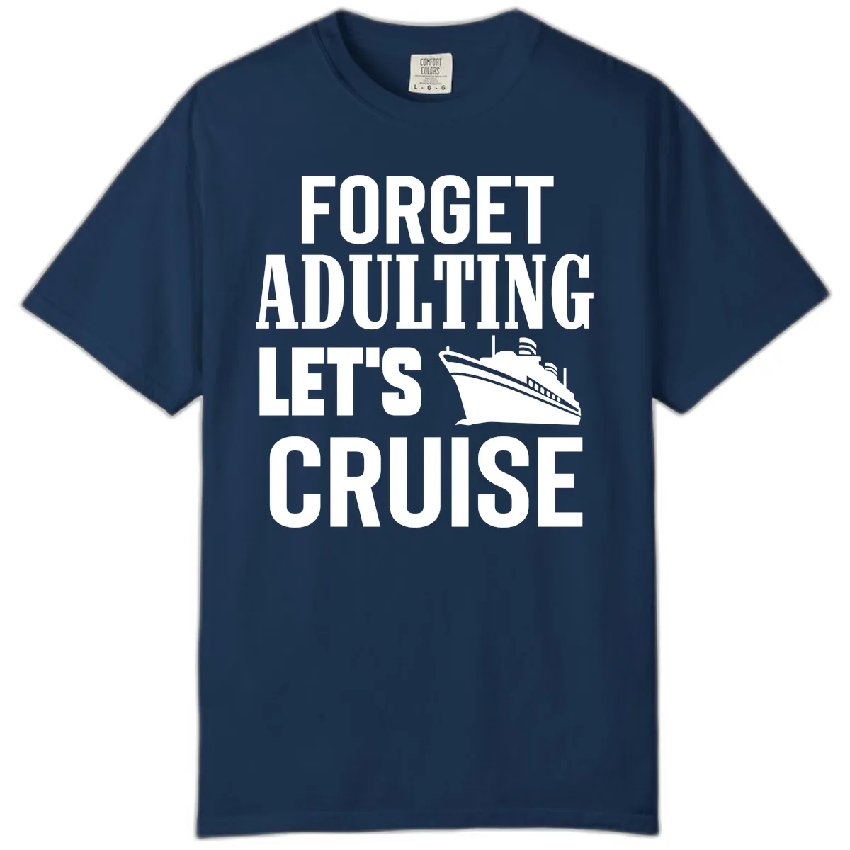 Forget Adulting Let's Cruise Comfort Color in Navy