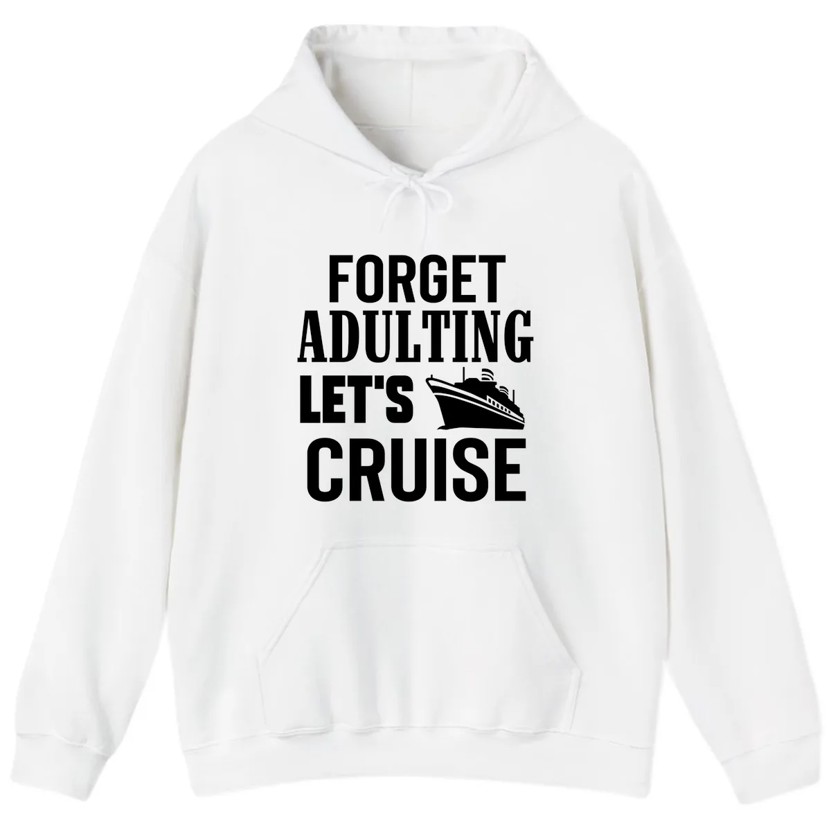Forget Adulting Let's Cruise Hoodie in White