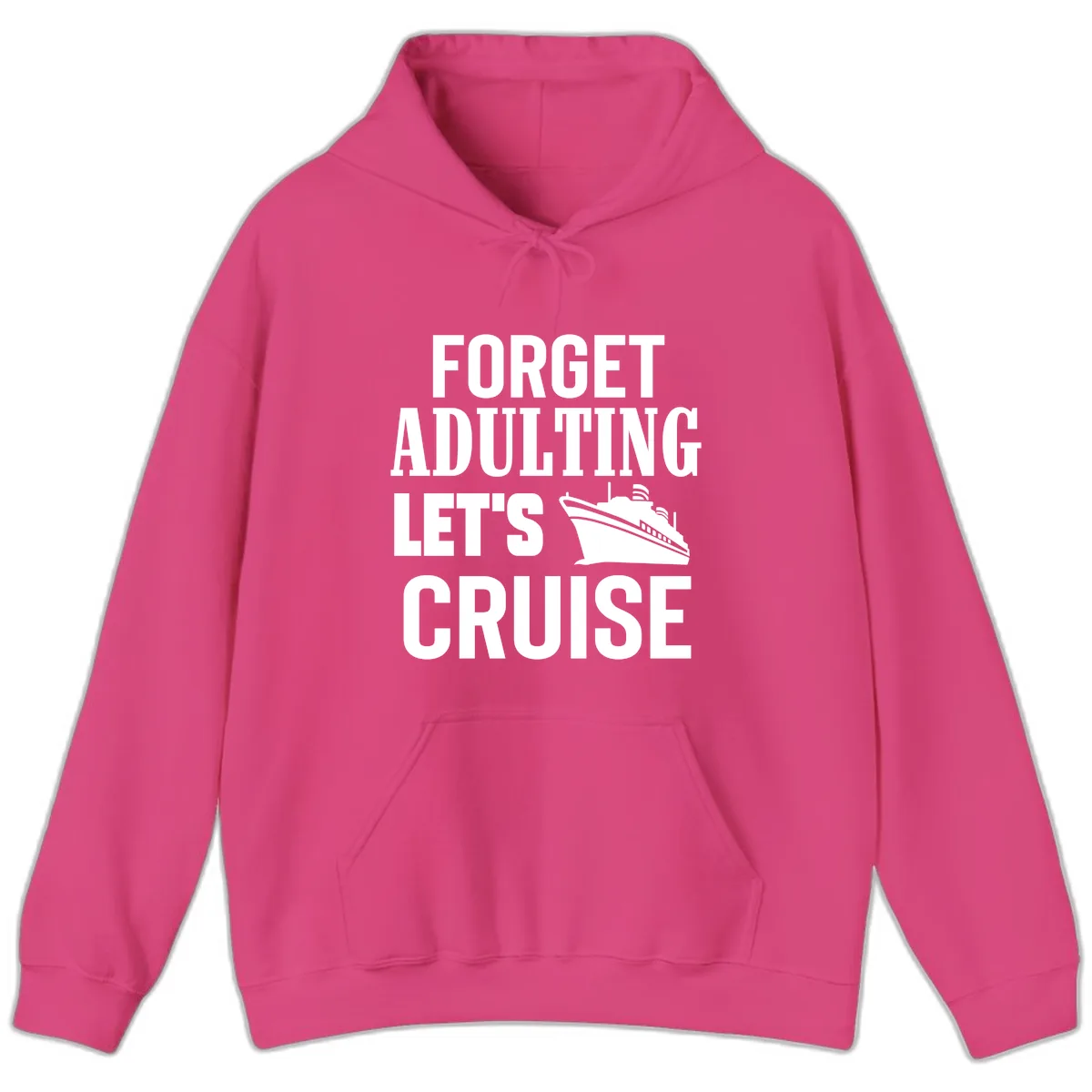 Forget Adulting Let's Cruise Hoodie in Heliconia