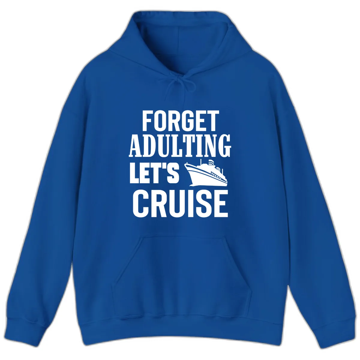 Forget Adulting Let's Cruise Hoodie in Royal