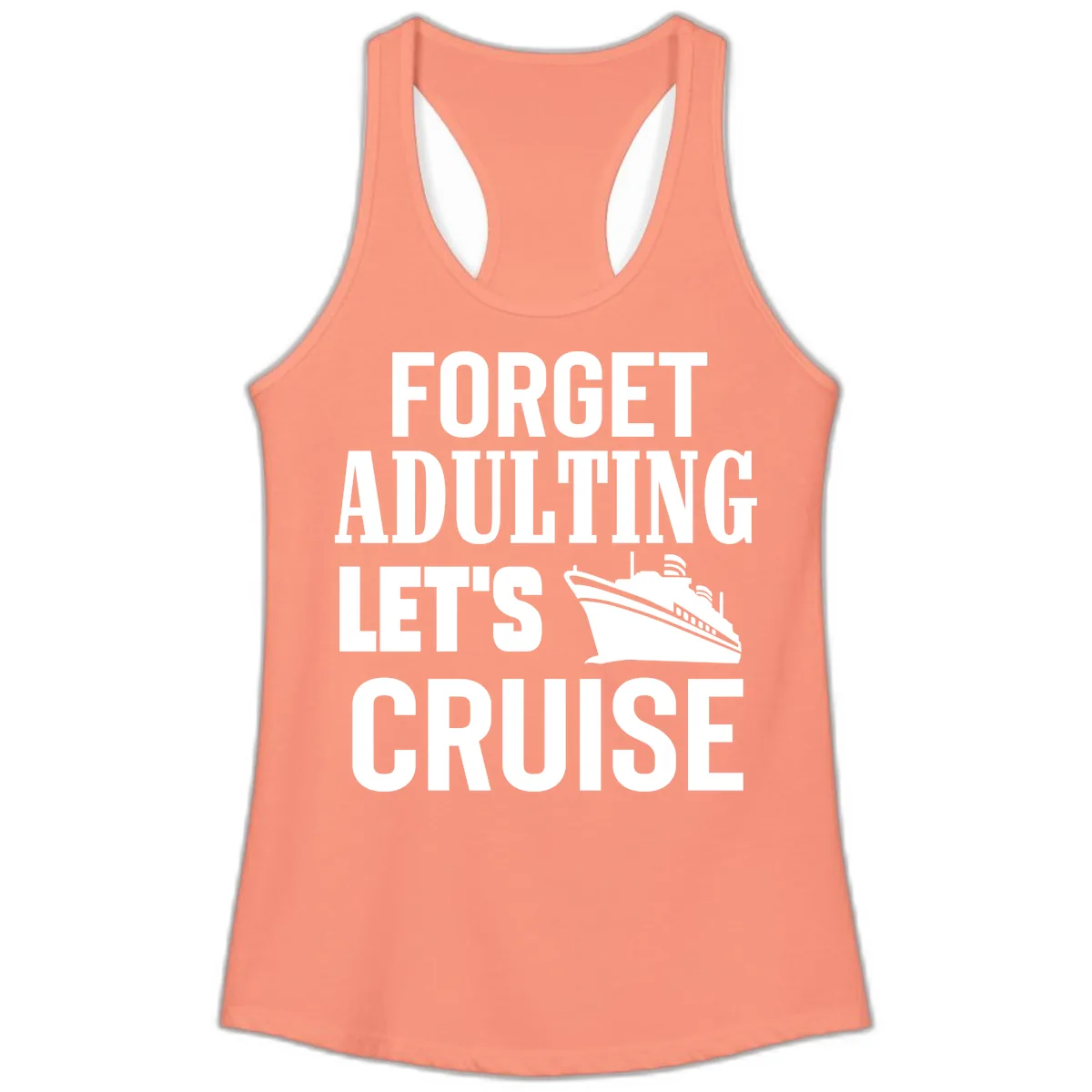 Forget Adulting Let's Cruise Ladies Tank in Solid Light Orange