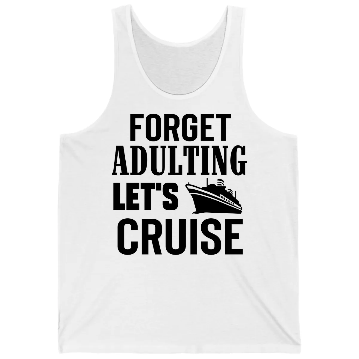 Forget Adulting Let's Cruise Tank in White