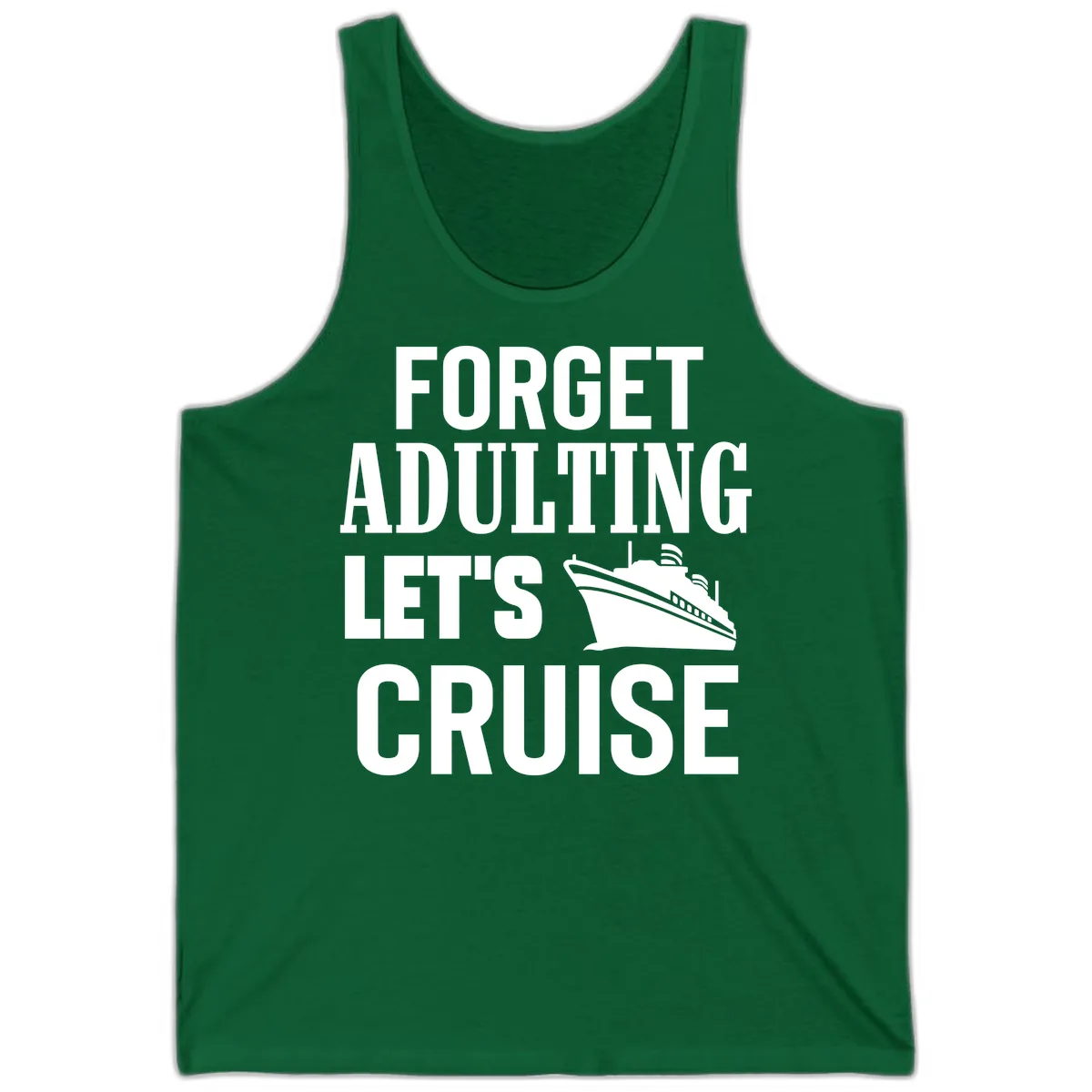 Forget Adulting Let's Cruise Tank in Kelly