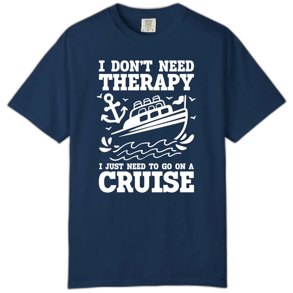 I Just Need To Go On A Cruise Comfort Color in Navy