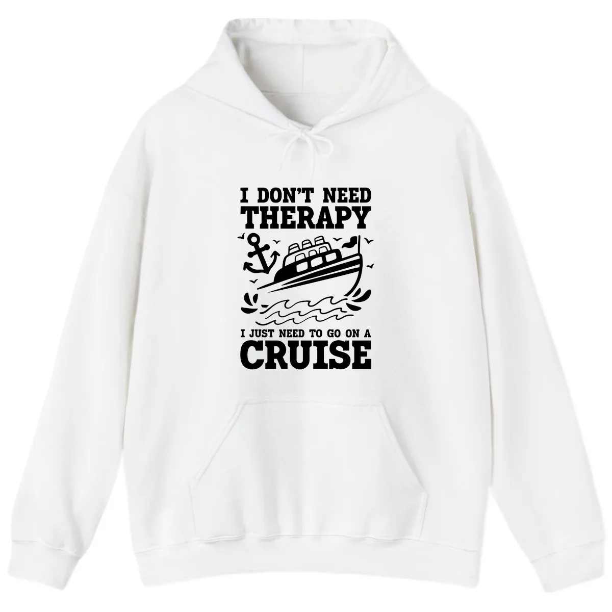 I Just Need To Go On A Cruise Hoodie in White