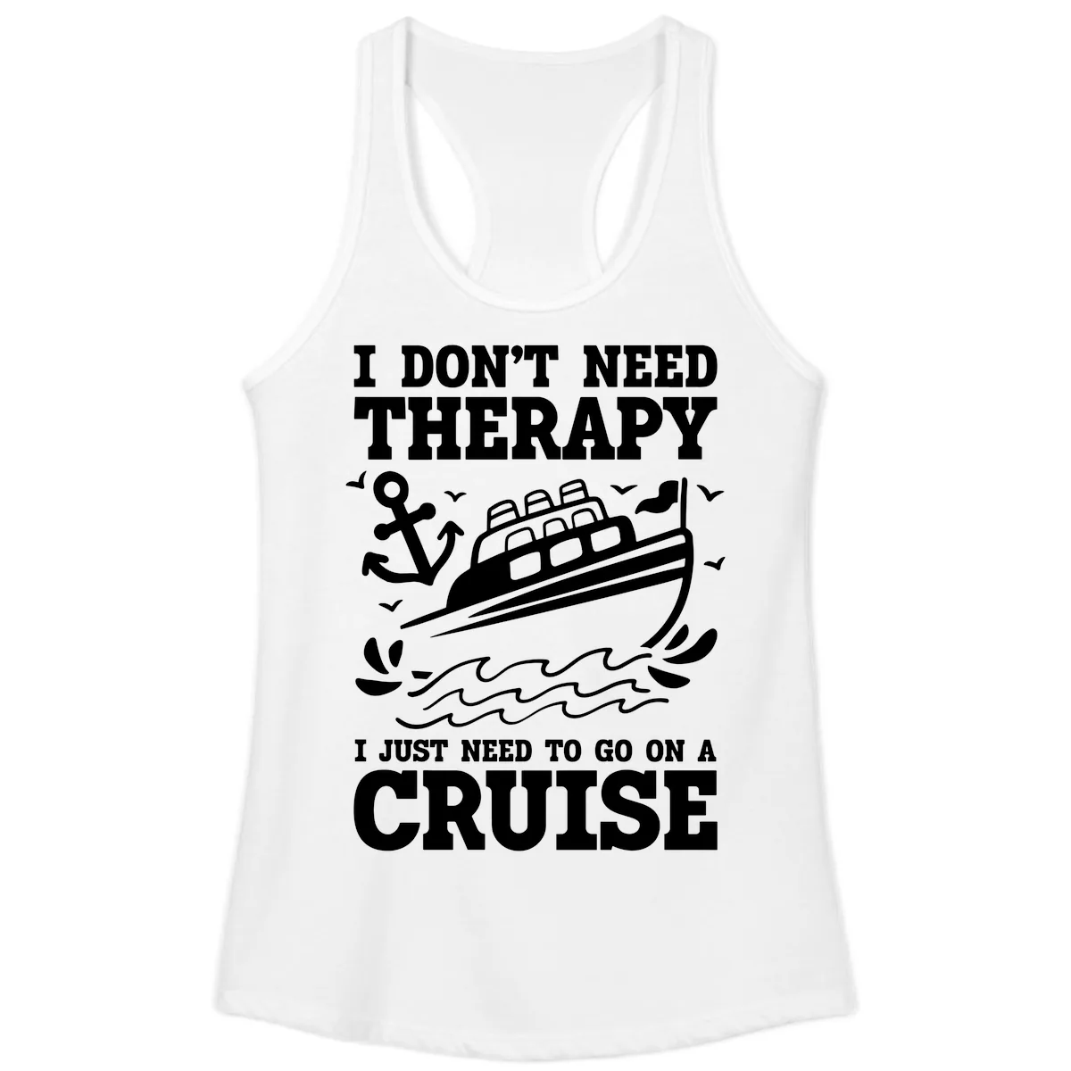 I Just Need To Go On A Cruise Ladies Tank in White