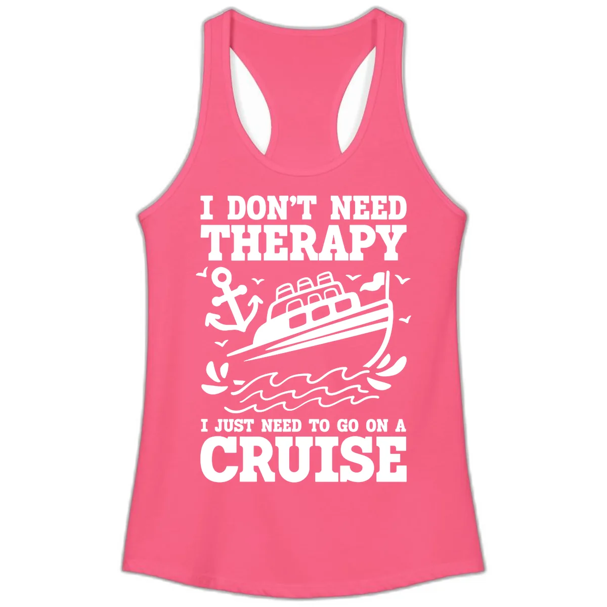 I Just Need To Go On A Cruise Ladies Tank in Solid Hot Pink