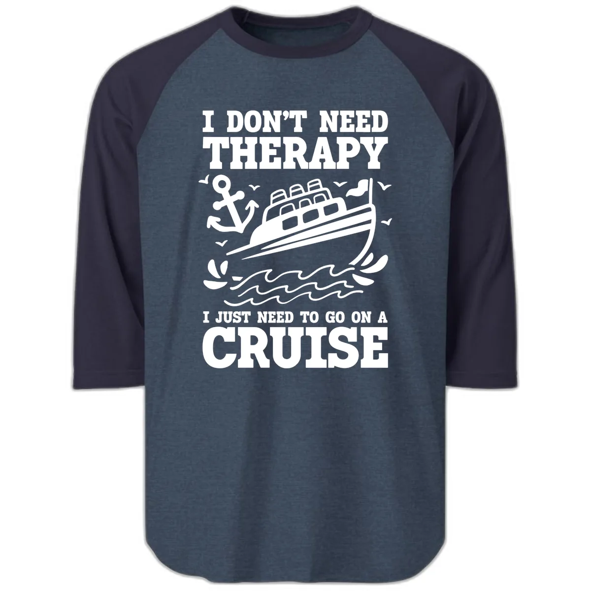 I Just Need To Go On A Cruise Raglan 3/4 in Heather Denim Navy
