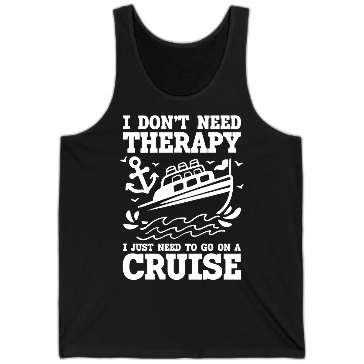 I Just Need To Go On A Cruise Tank in Black