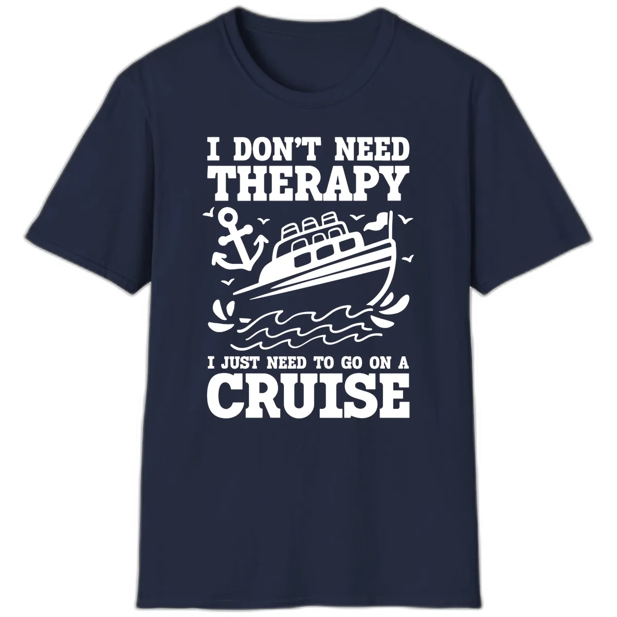 I Just Need To Go On A Cruise T-Shirt in Navy