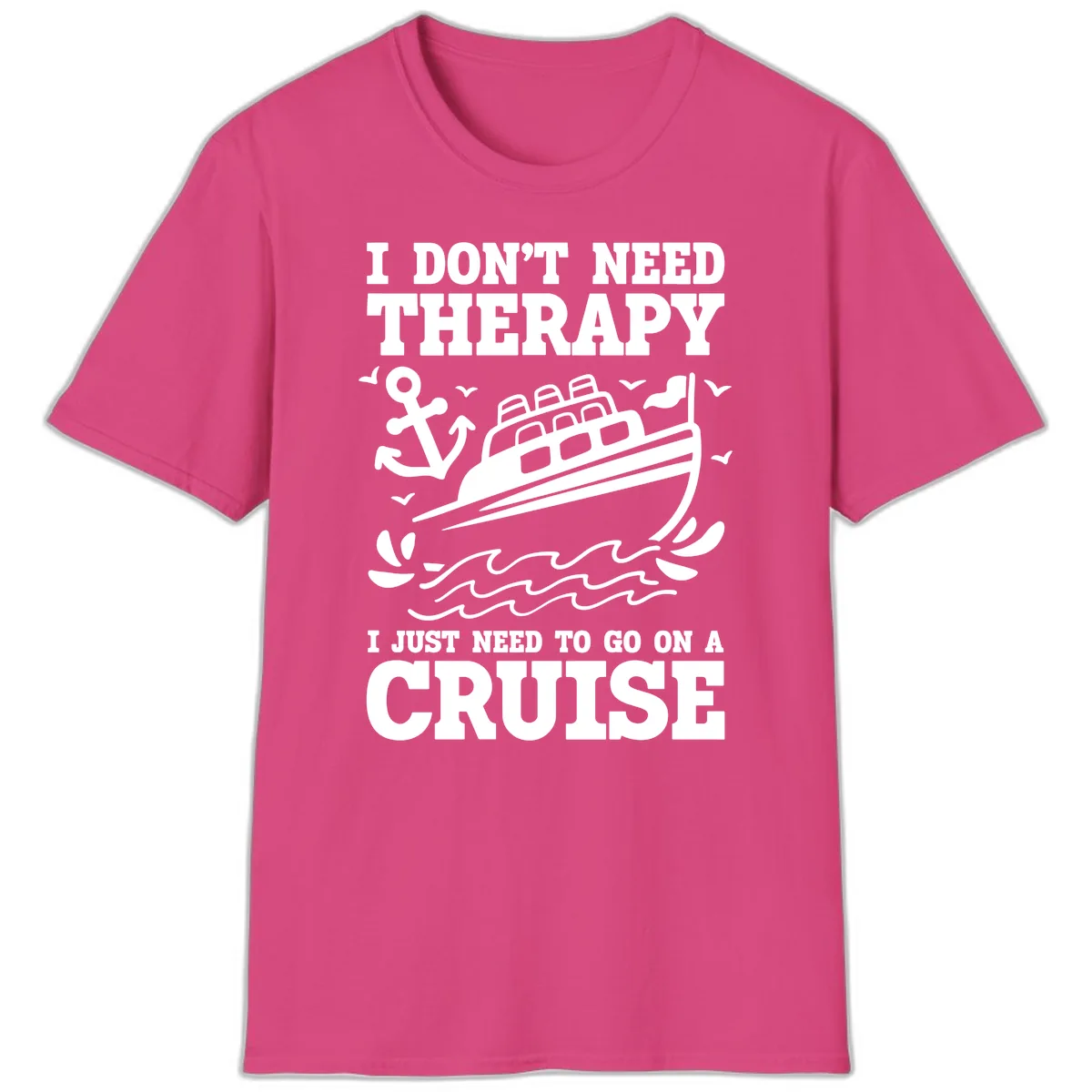 I Just Need To Go On A Cruise T-Shirt in Heliconia