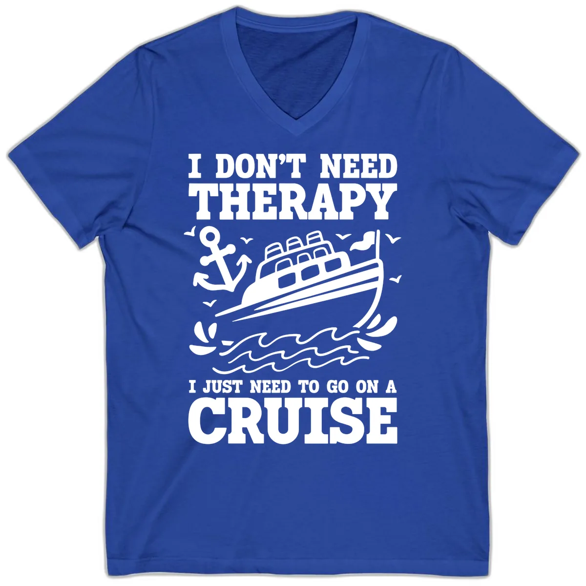 I Just Need To Go On A Cruise V-Neck in True Royal