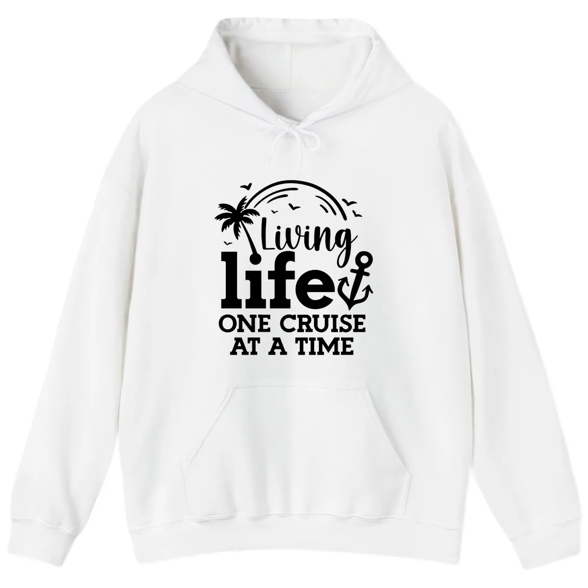 Living Life One Cruise At A Time Hoodie in White