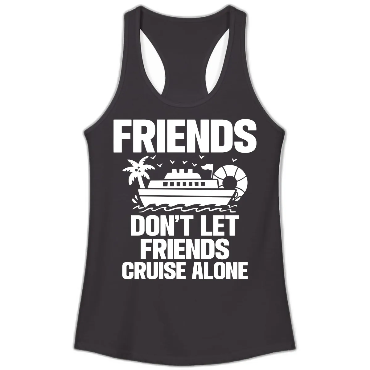 Friends Don't Let Friends Cruise Alone Ladies Tank in Black