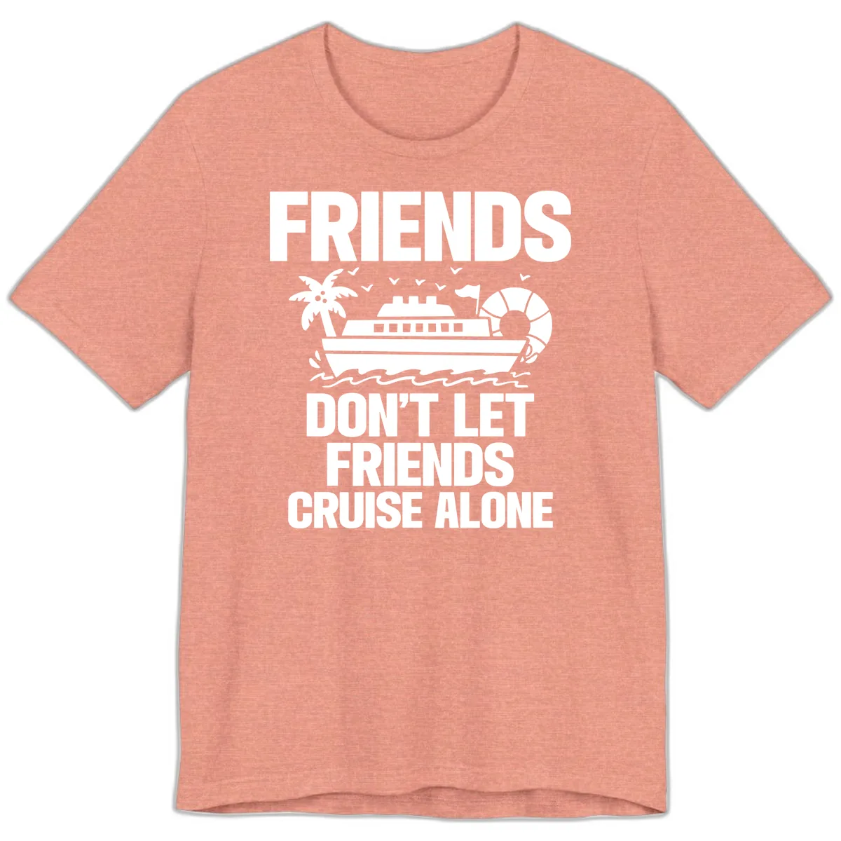 Friends Don't Let Friends Cruise Alone Premium T-Shirt in Heather Sunset