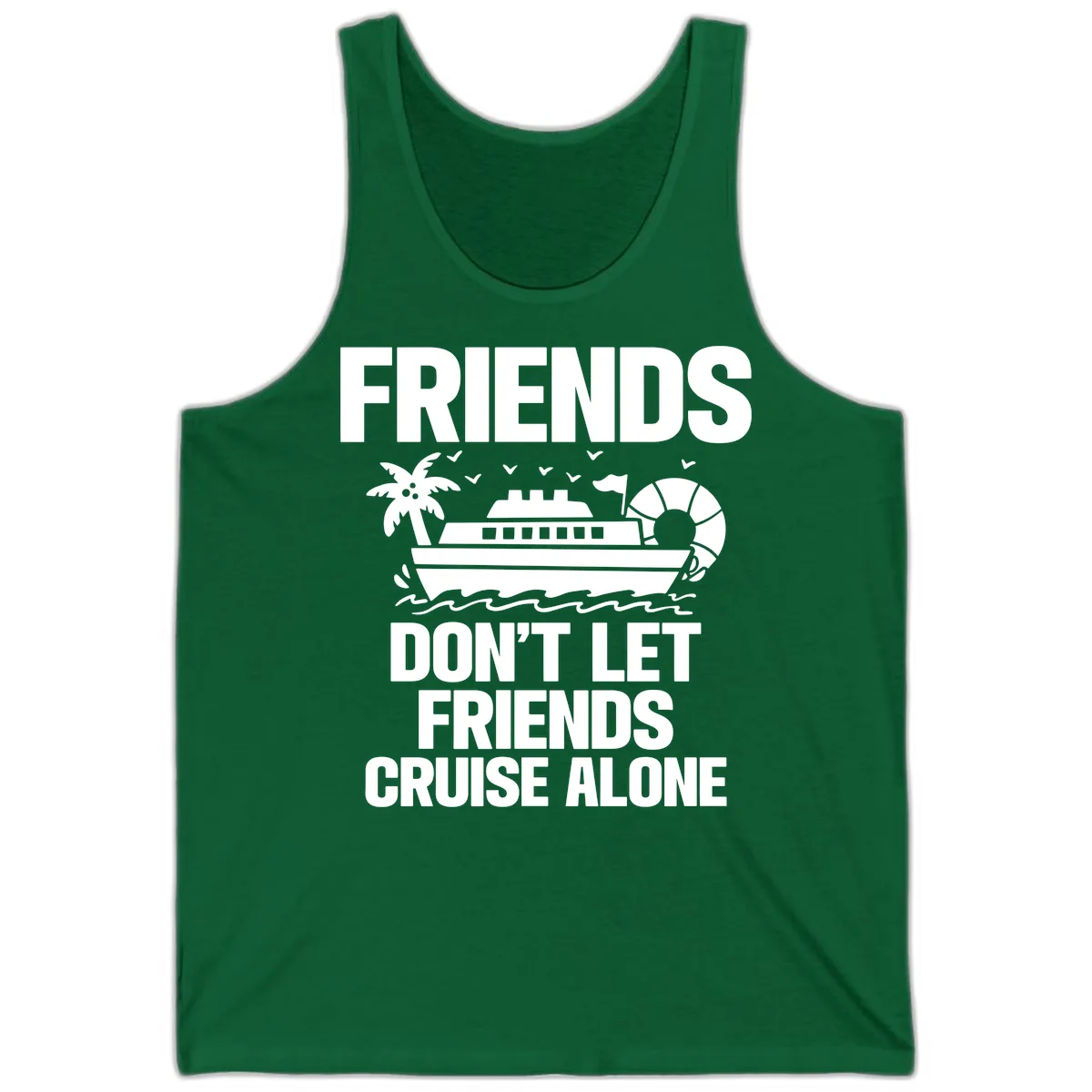 Friends Don't Let Friends Cruise Alone Tank in Kelly