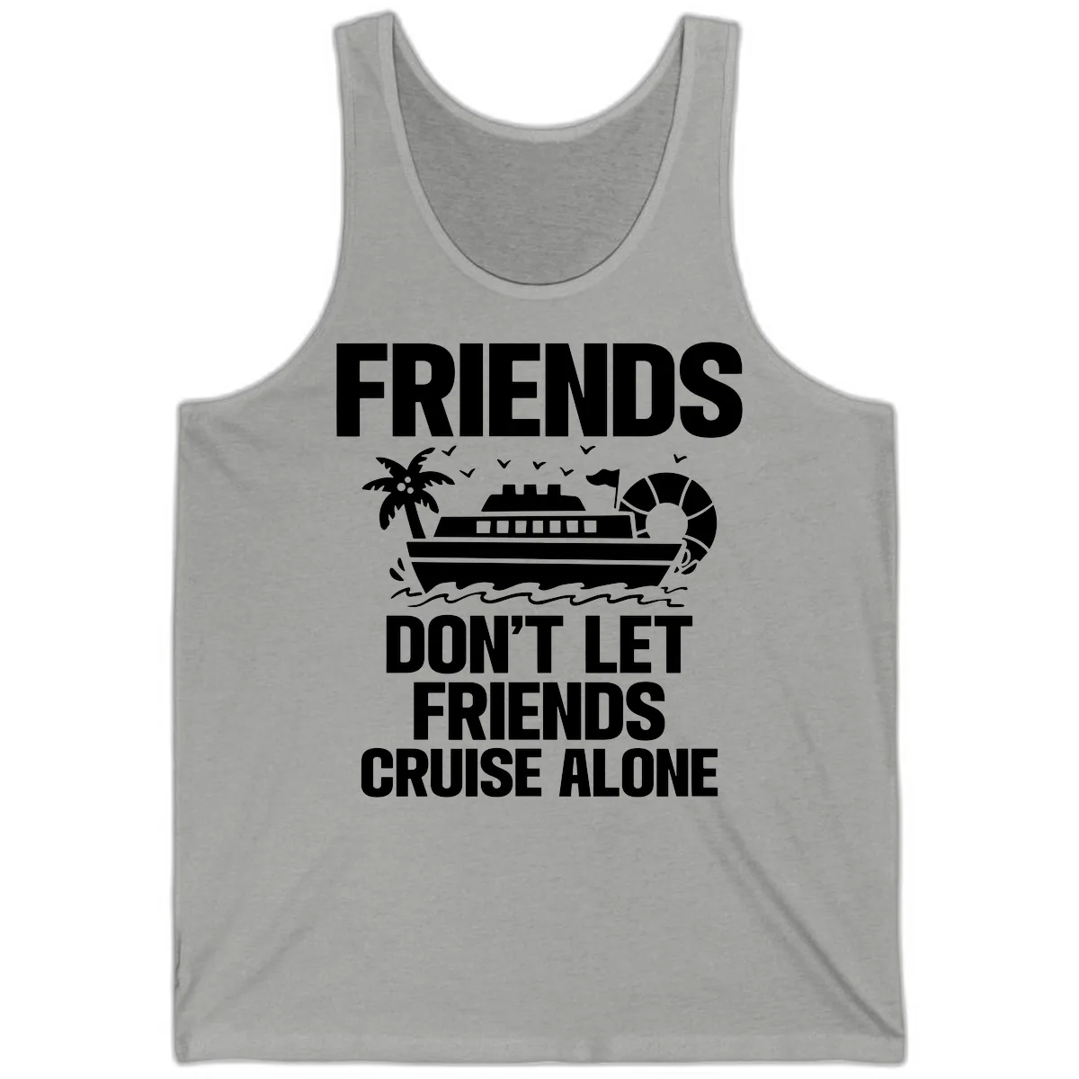 Friends Don't Let Friends Cruise Alone Tank in Athletic Heather