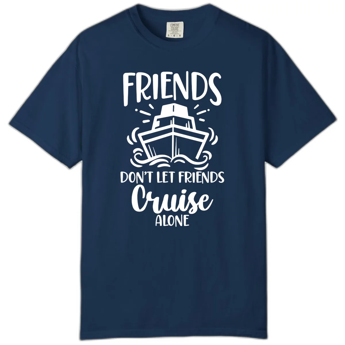 Friends Don't Let Friends Cruise Alone Comfort Color in Navy