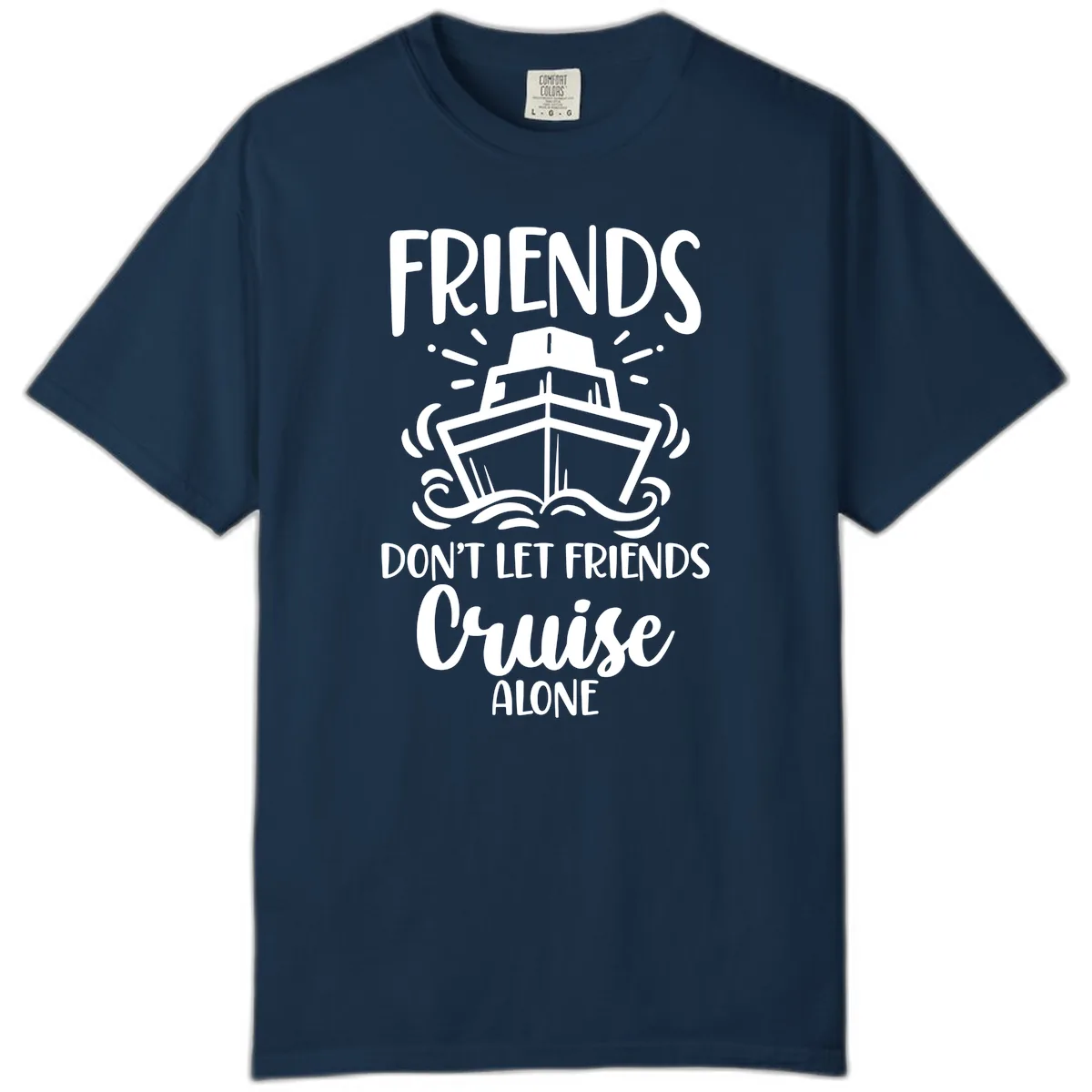Friends Don't Let Friends Cruise Alone Comfort Color in True Navy