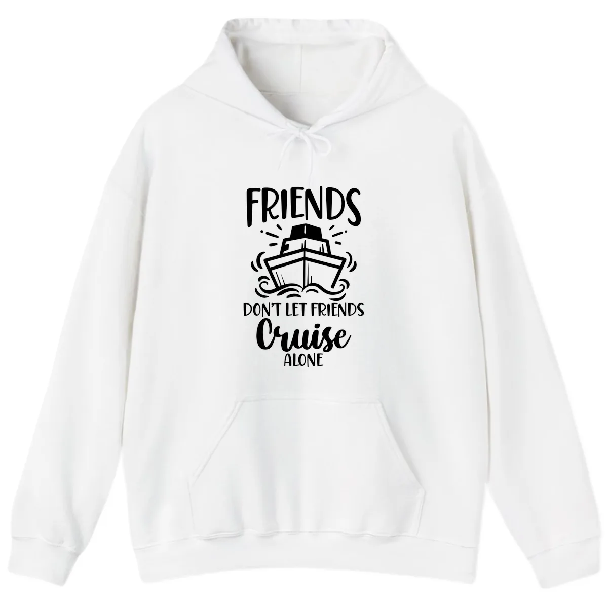 Friends Don't Let Friends Cruise Alone Hoodie in White