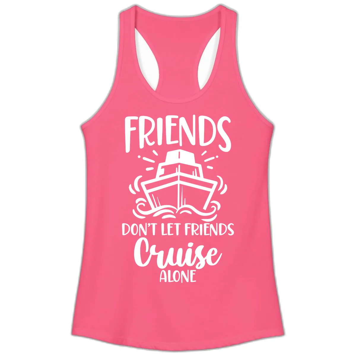 Friends Don't Let Friends Cruise Alone Ladies Tank in Solid Hot Pink