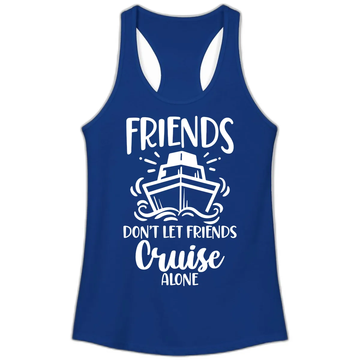 Friends Don't Let Friends Cruise Alone Ladies Tank in Solid Royal