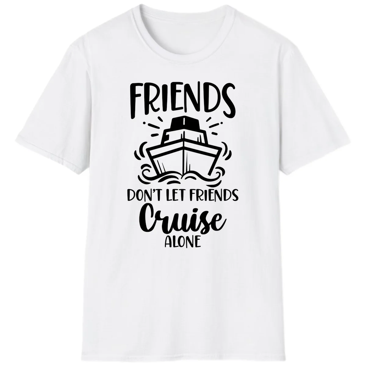 Friends Don't Let Friends Cruise Alone T-Shirt in White