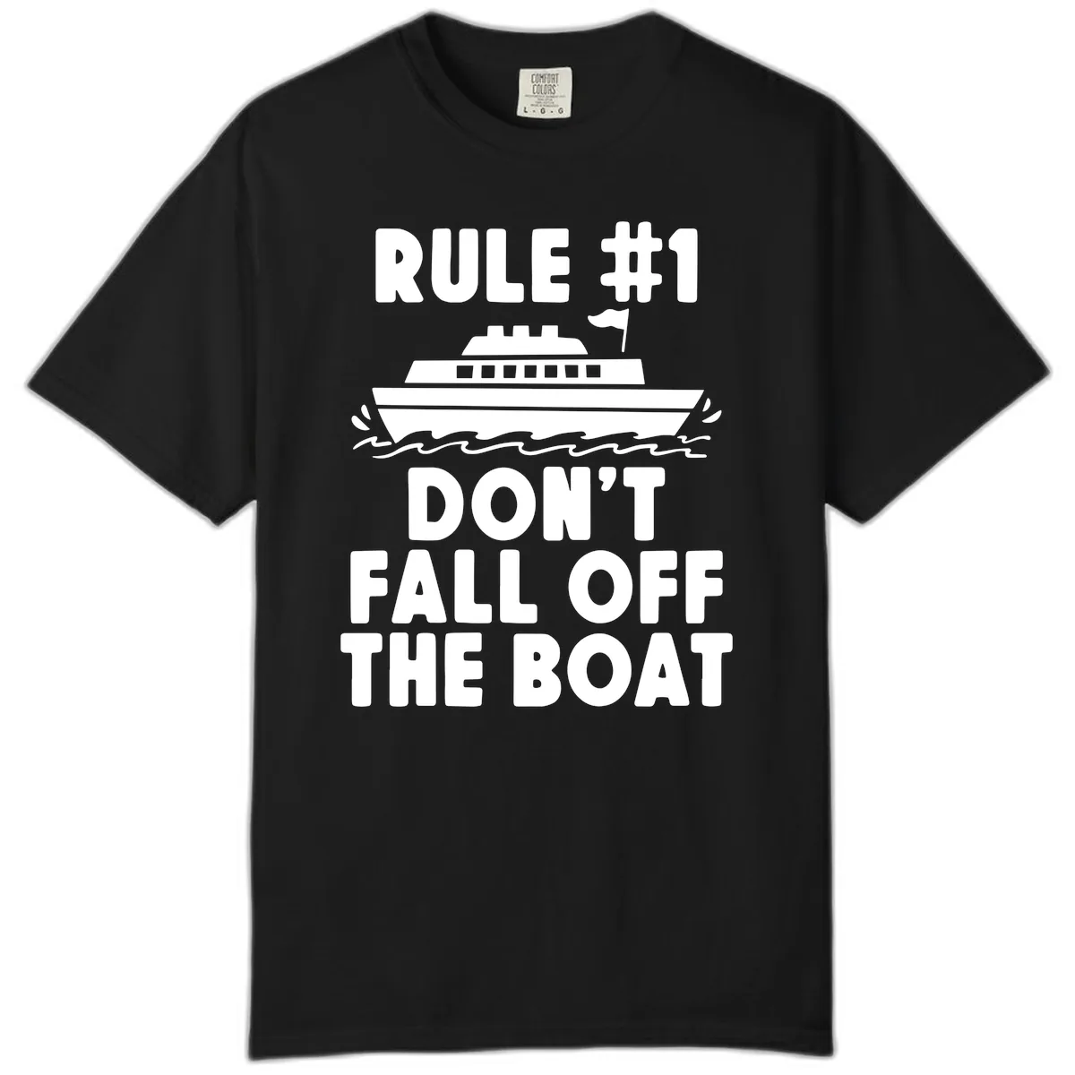 Rule #1 Don't Fall Off The Boat Comfort Color in Black