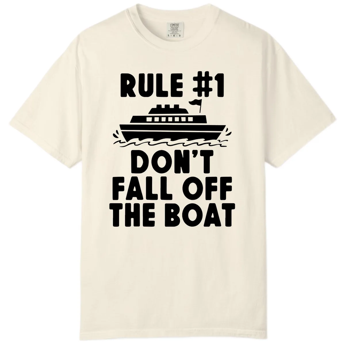 Rule #1 Don't Fall Off The Boat Comfort Color in Ivory