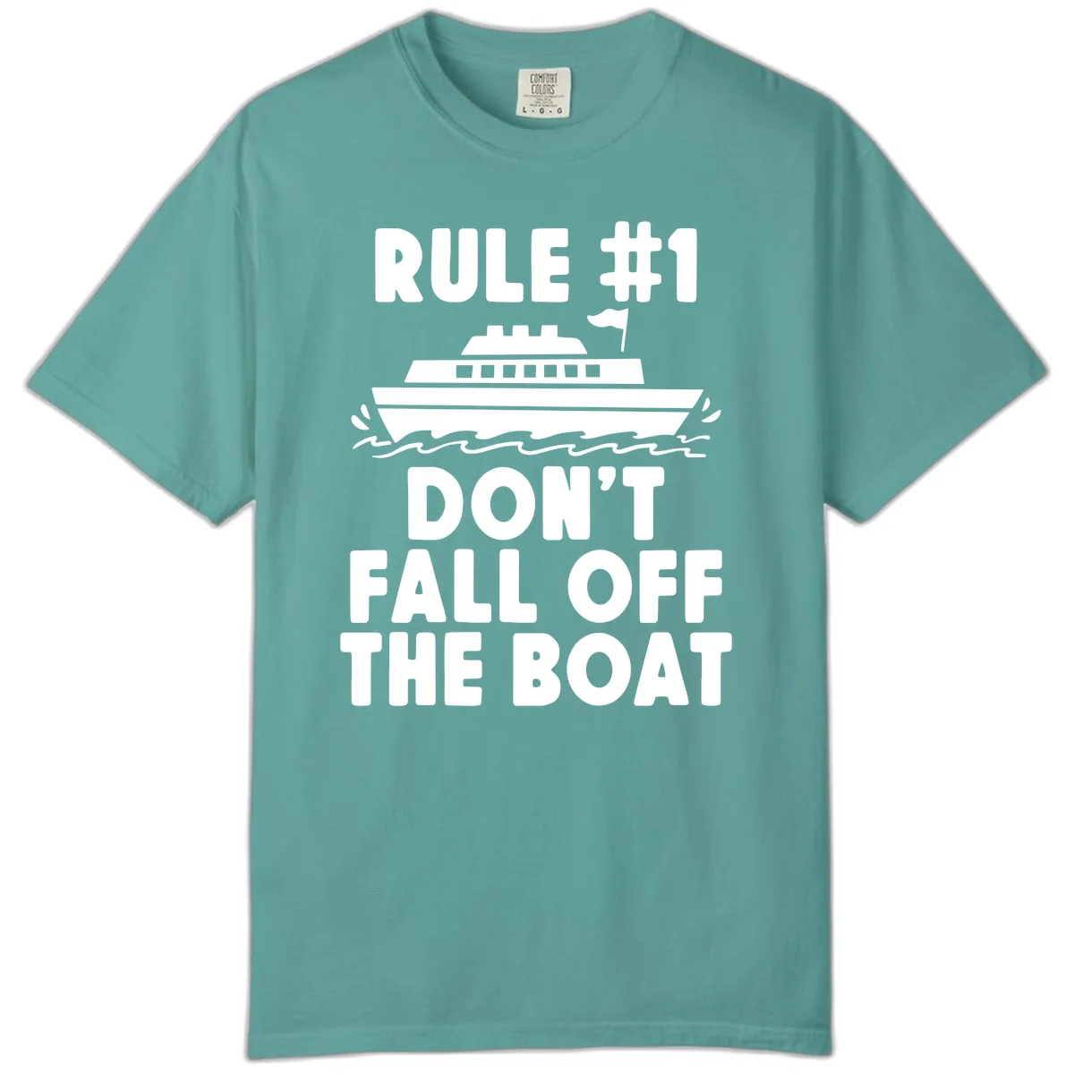 Rule #1 Don't Fall Off The Boat Comfort Color in Seafoam
